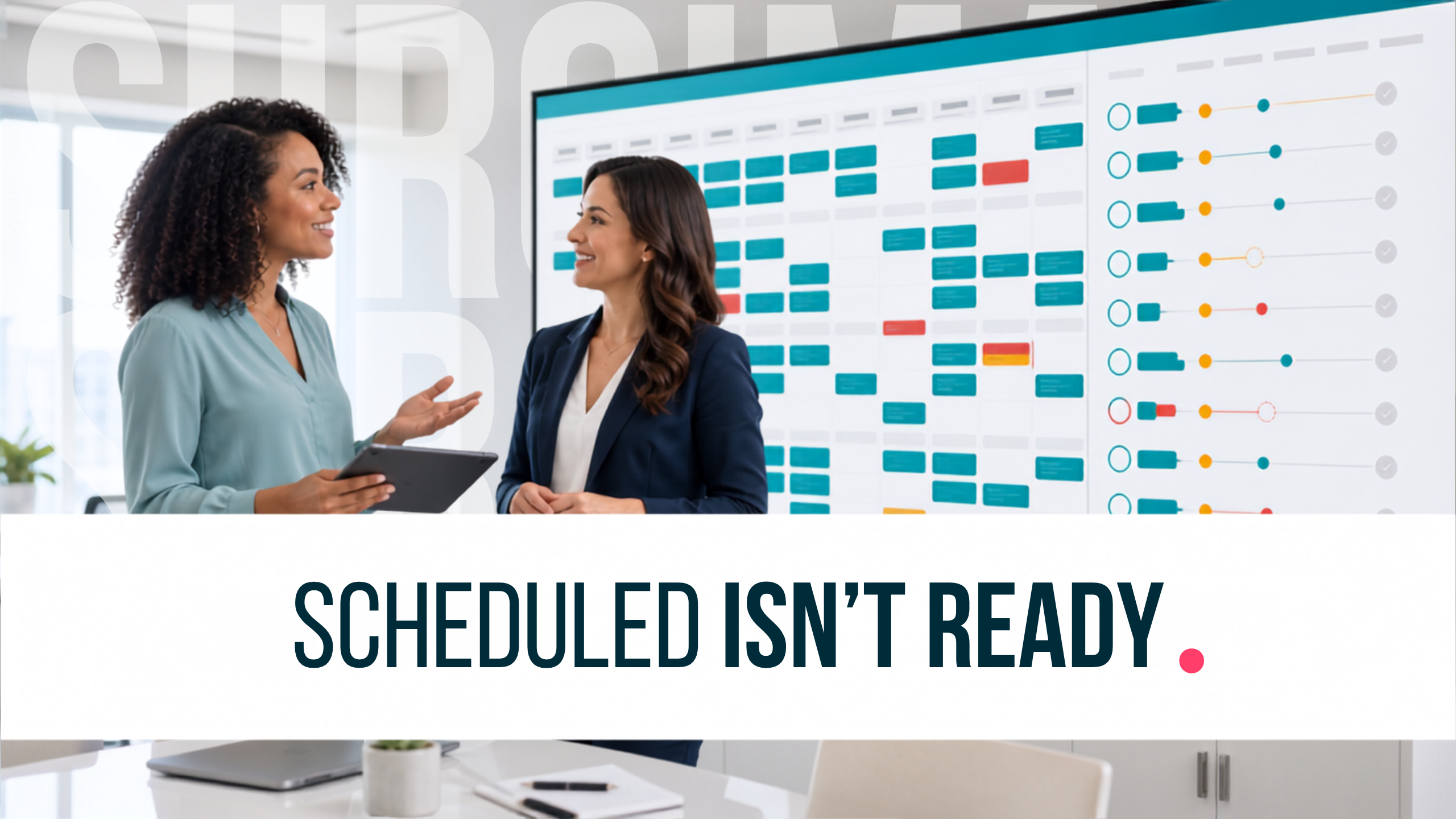 Scheduled doesn't mean ready