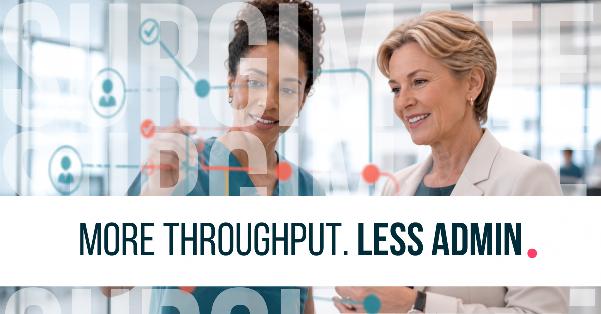 How Specialty Practices Can Increase Surgical Throughput Without Adding Administrative Overhead